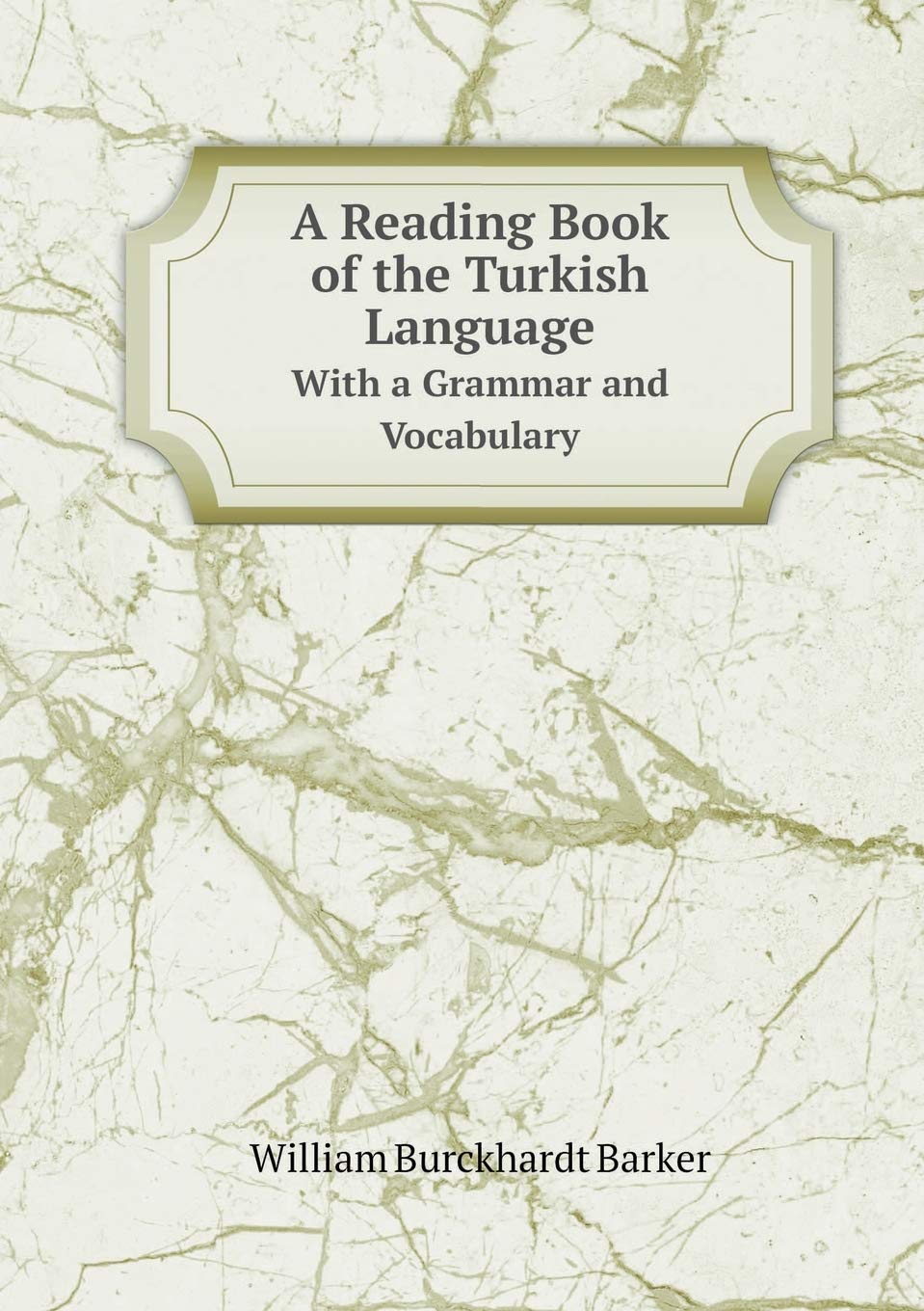 A Reading Book of the Turkish Language With a Grammar and Vocabulary Foreign Languages ​​& Dictionaries