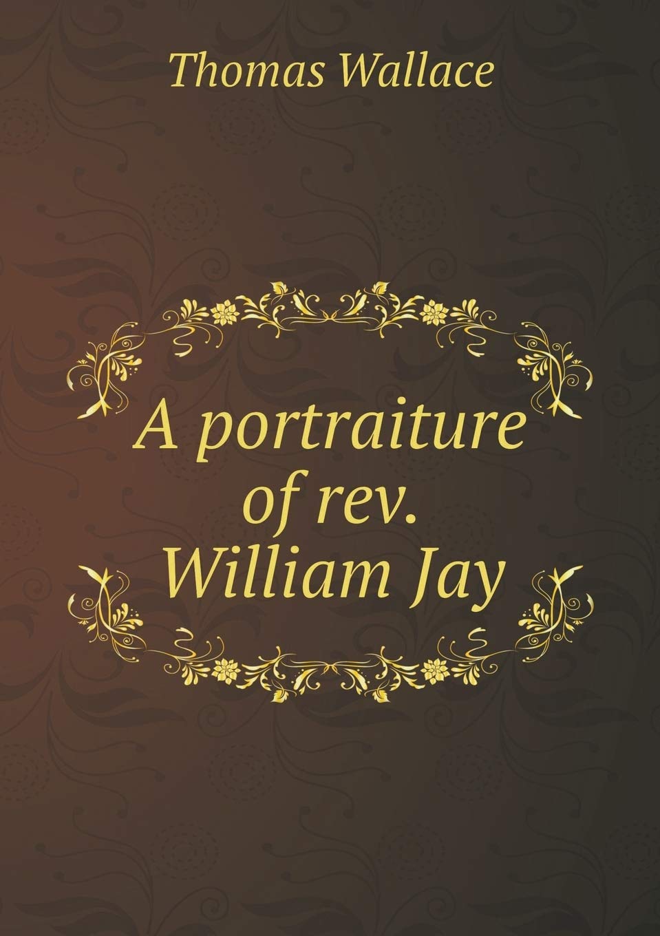 A portraiture of rev. William Jay Politics & History