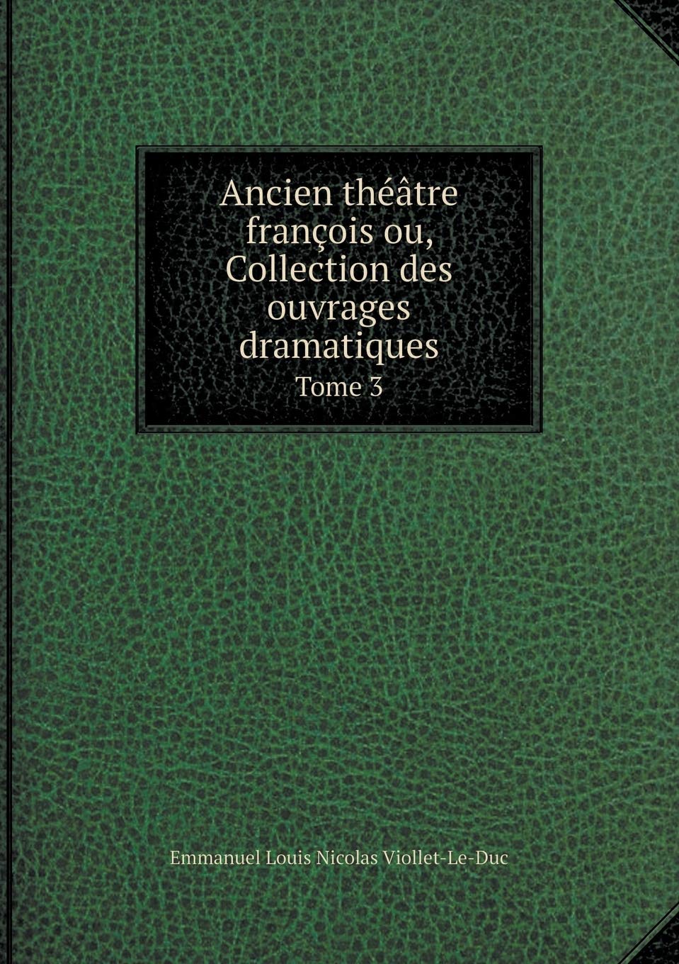 Ancien théâtre françois ou, Collection des ouvrages dramatiques Tome 3 Books
