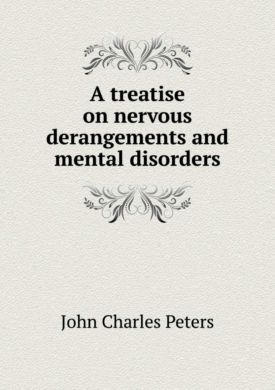 A treatise on nervous derangements and mental disorders Books
