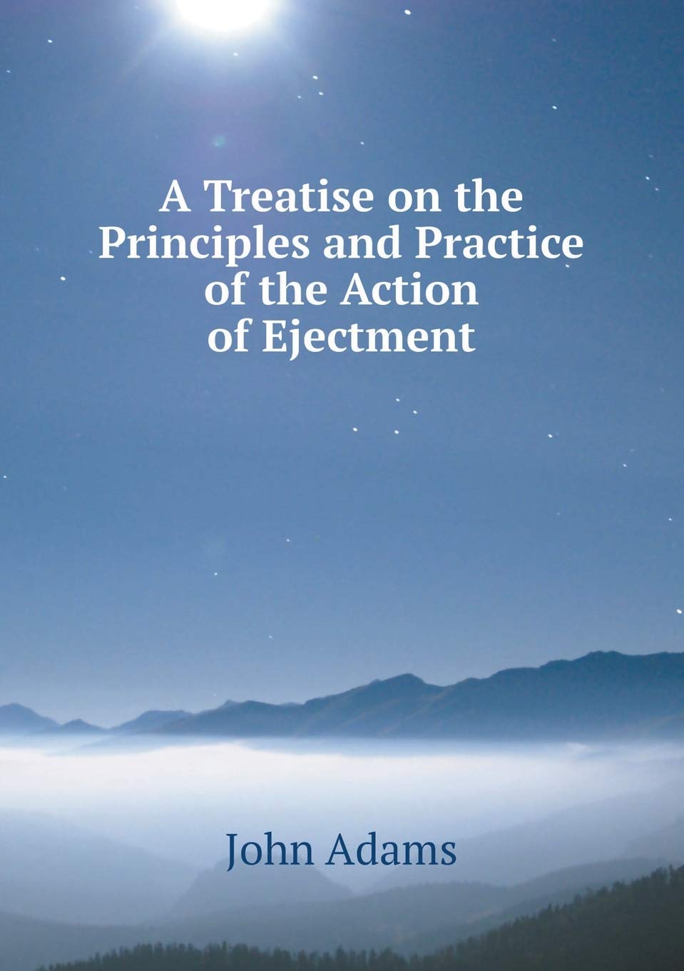 A Treatise on the Principles and Practice of the Action of Ejectment Books