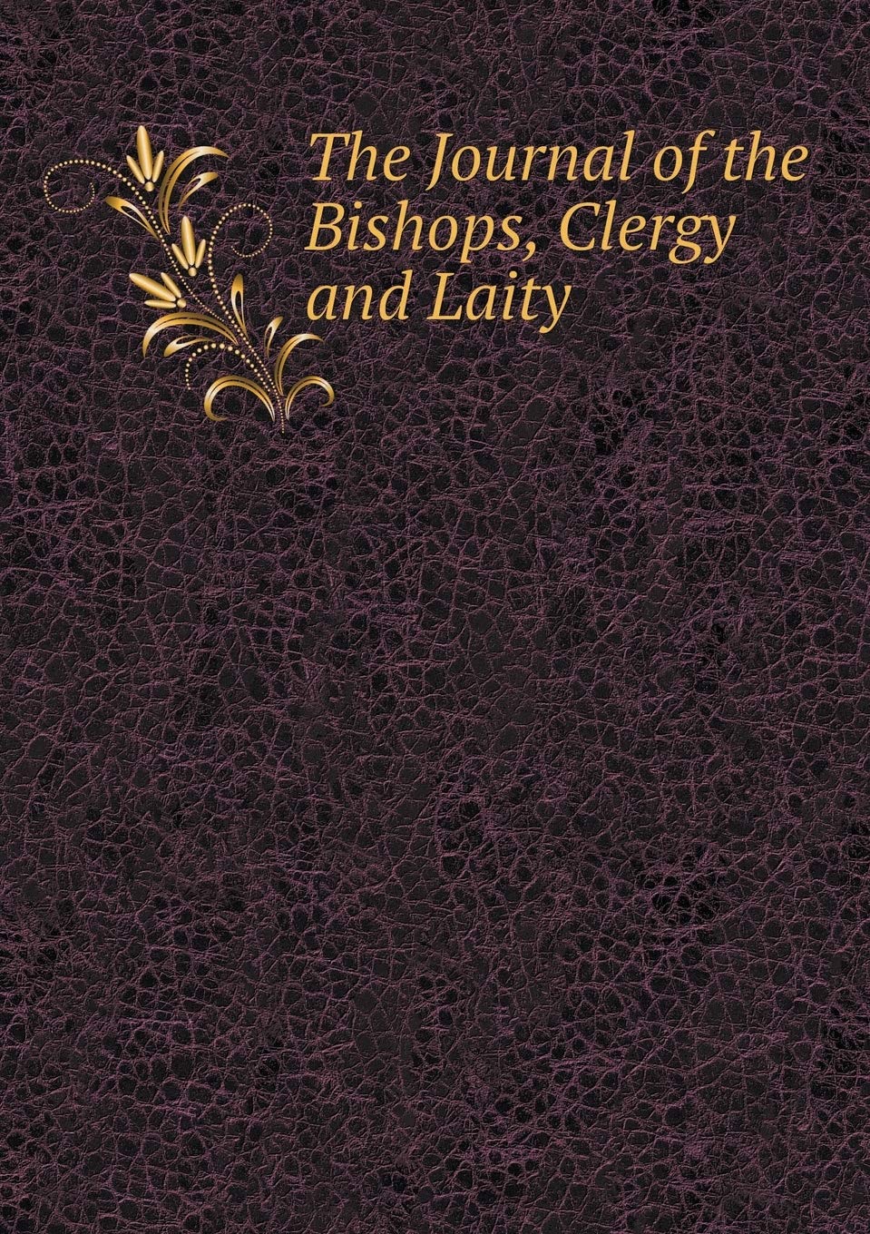 The Journal of the Bishops, Clergy and Laity Books