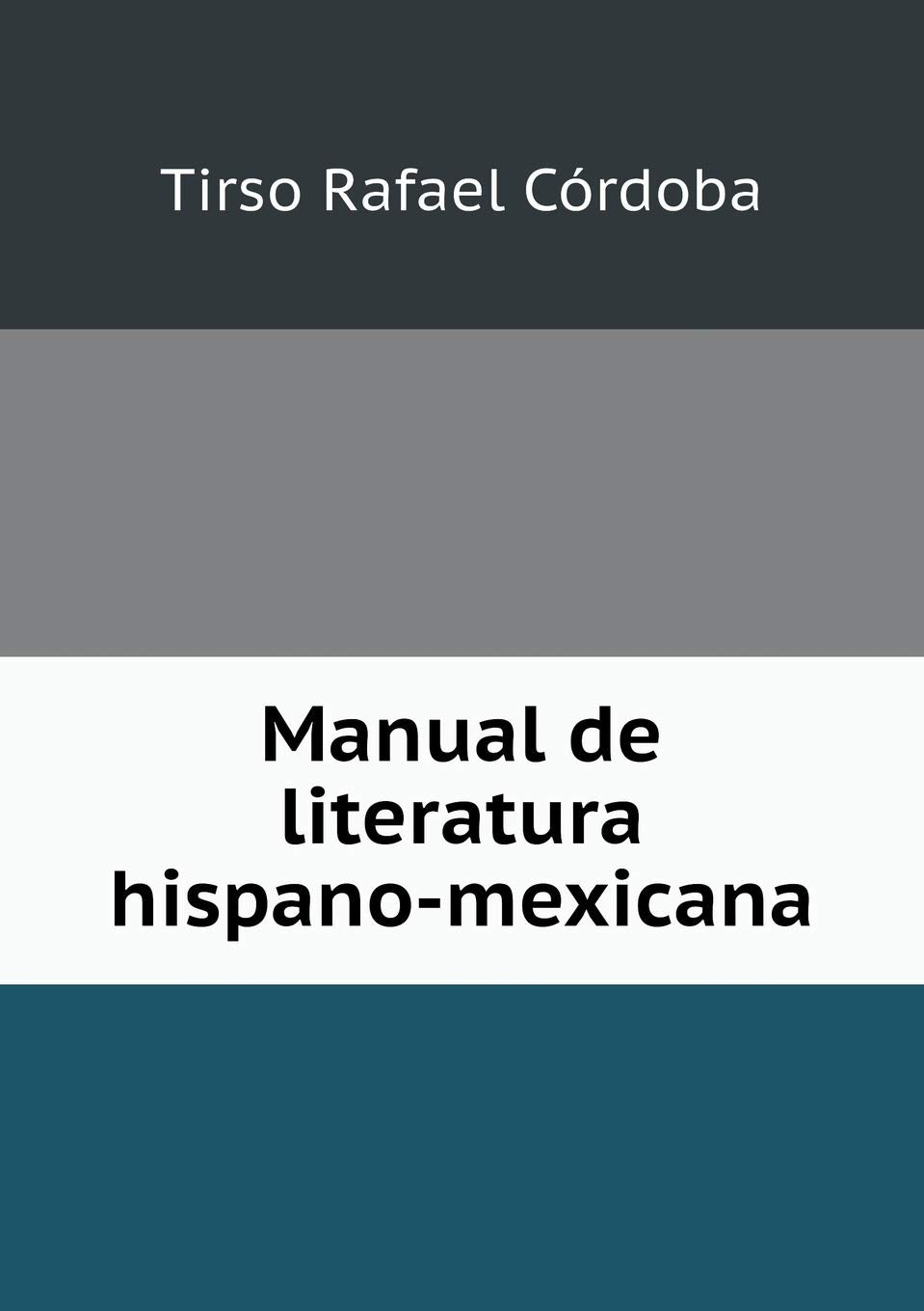 Manual de literatura hispano-mexicana Foreign Languages ​​& Dictionaries