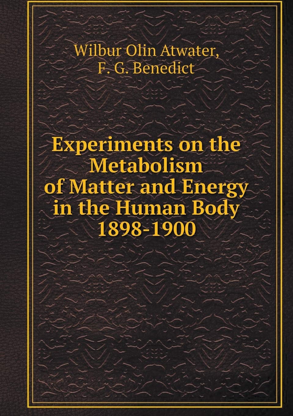 Experiments on the Metabolism of Matter and Energy in the Human Body 1898-1900 Books