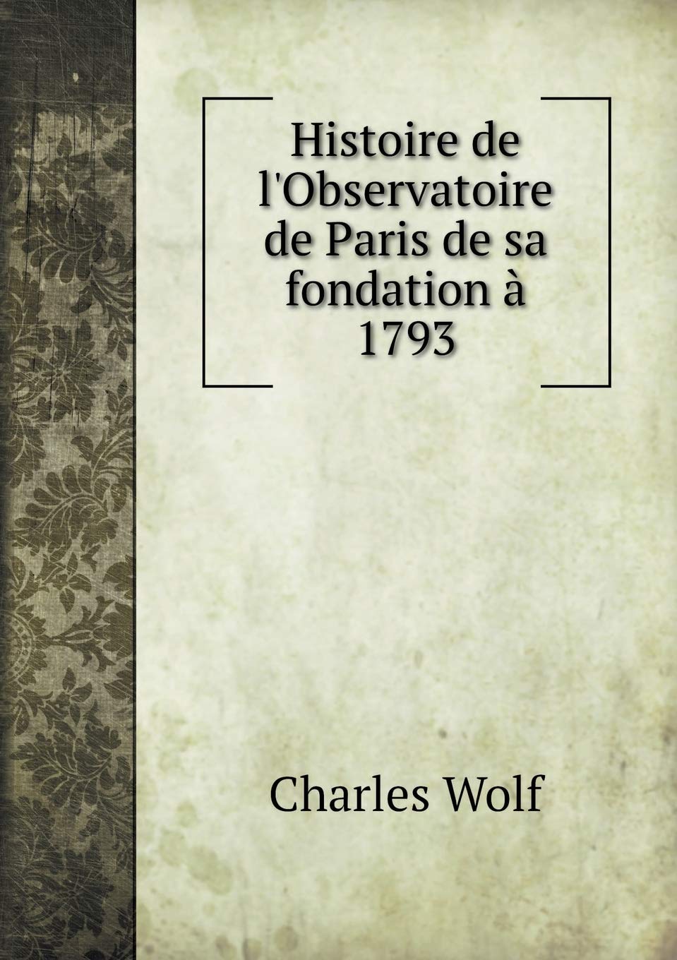 Histoire de l'Observatoire de Paris de sa fondation à 1793 Memories