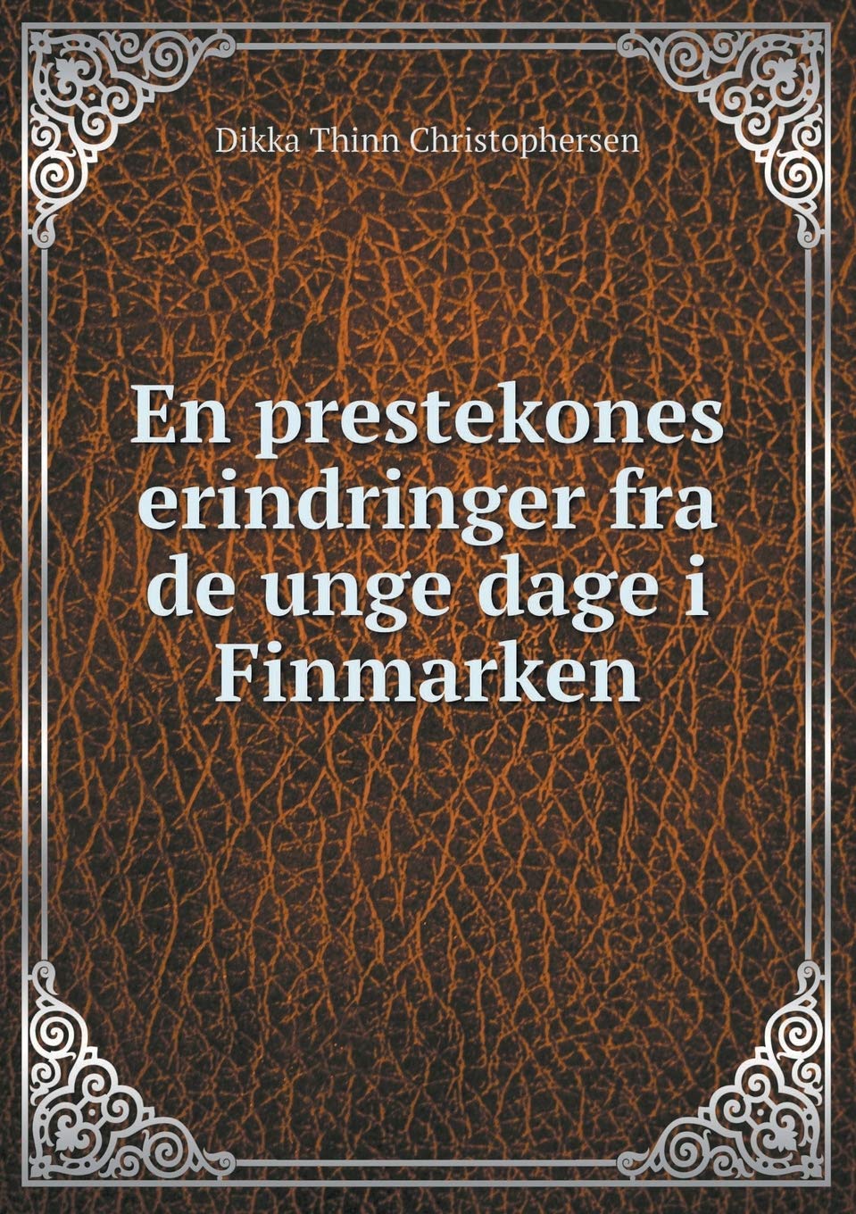 En prestekones erindringer fra de unge dage i Finmarken Politics & History