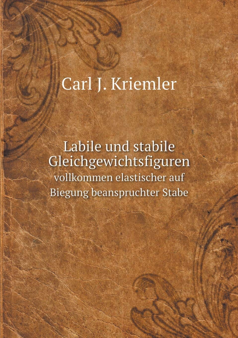 Labile und stabile Gleichgewichtsfiguren vollkommen elastischer auf Biegung beanspruchter Stabe Books