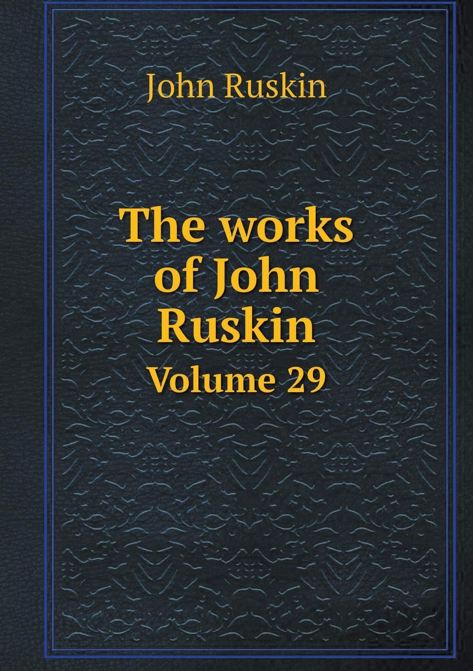 The works of John Ruskin Volume 29 book