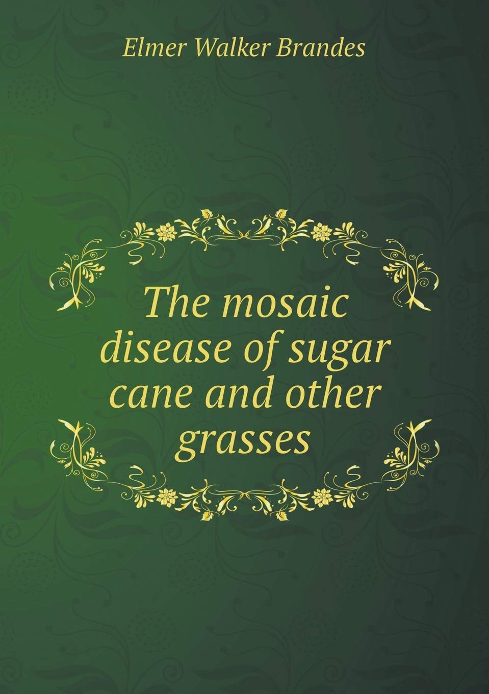 The mosaic disease of sugar cane and other grasses Books