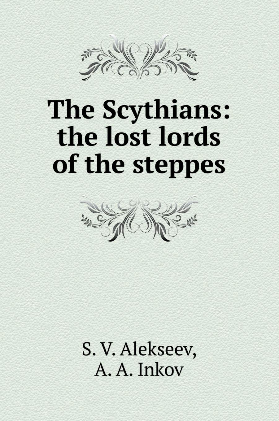 Scythians: the missing lords of the steppes Books