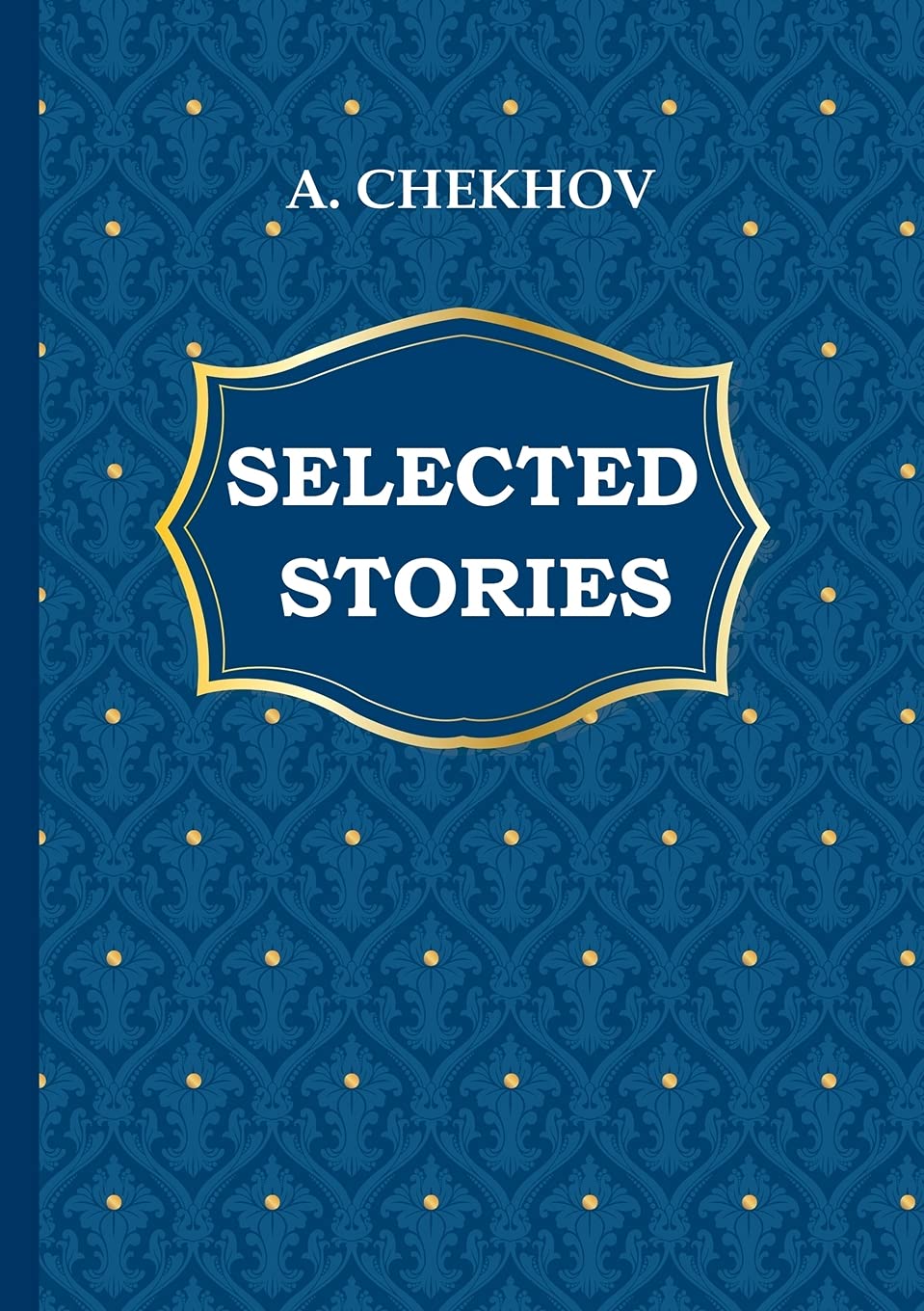 A. Chekhov: Selected Stories / А. Чехов. Избранные рассказы Classics
