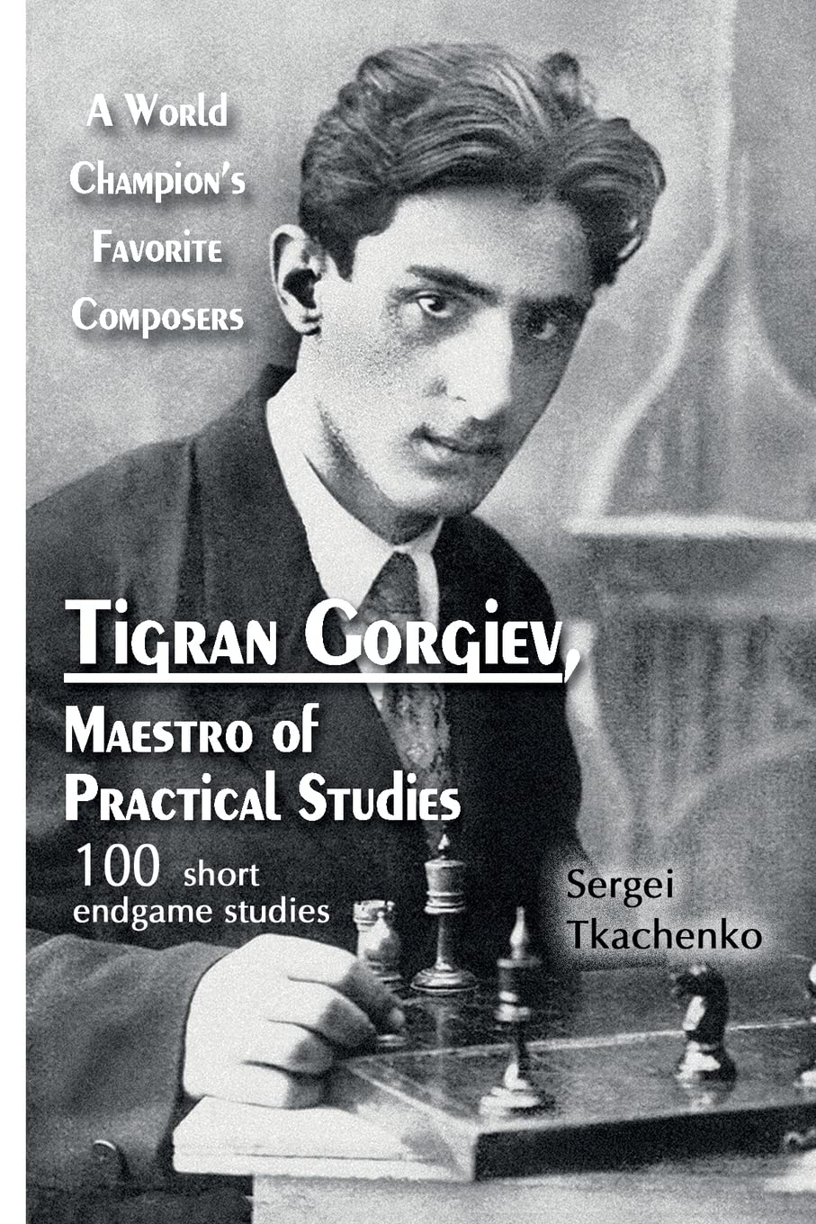 Tigran Gorgiev, Maestro of Practical Studies: A World Champion’s Favorite Composers Leisure & Fun