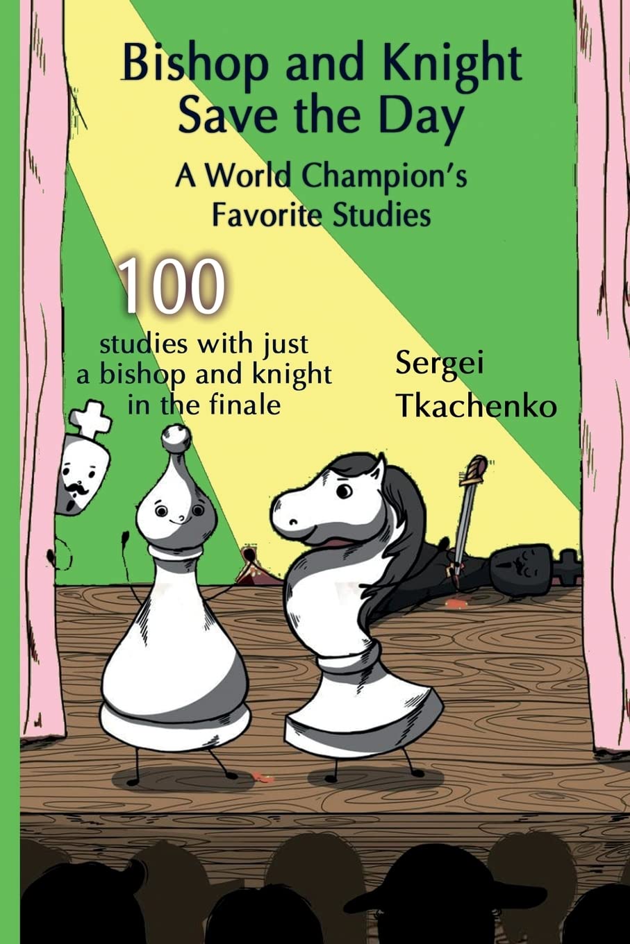 Bishop and Knight Save the Day: A World Champion’s Favorite Studies Leisure & Fun