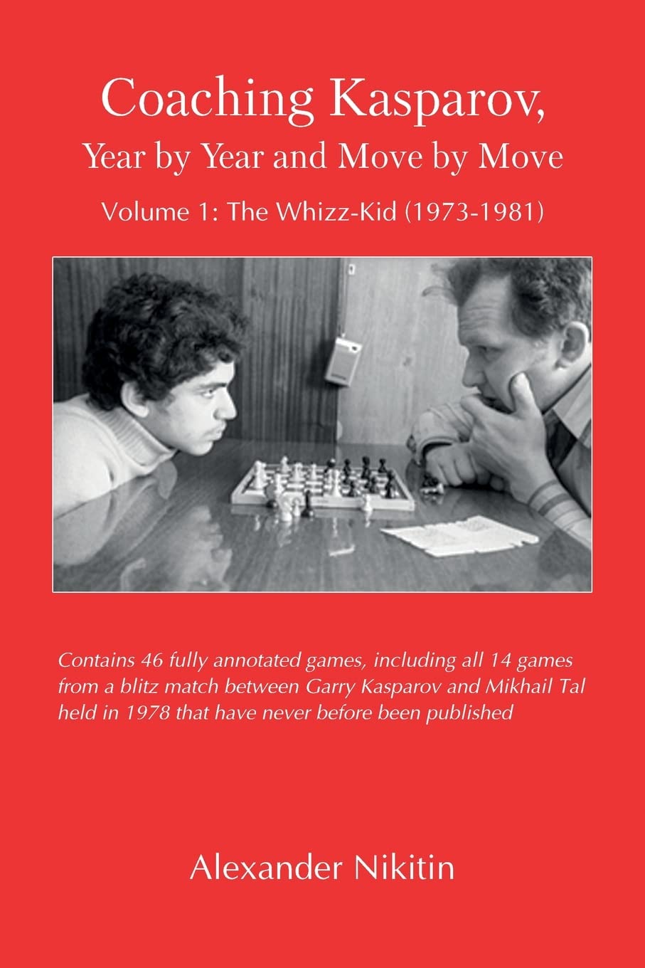 Coaching Kasparov, Year by Year and Move by Move, Volume I: The Whizz-Kid (1973-1981) Sports