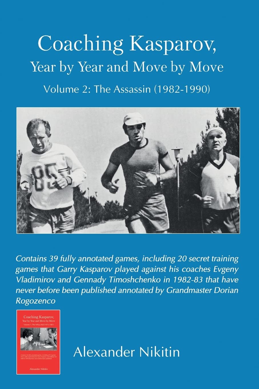Coaching Kasparov, Year by Year and Move by Move, Volume II: The Assassin (1982-1990) Sports