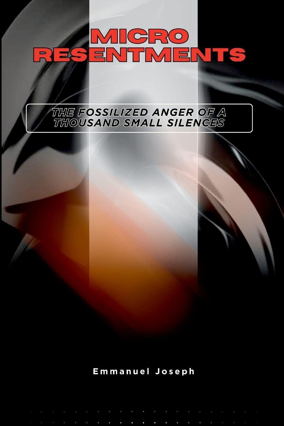 Micro-Resentments, The Fossilized Anger of a Thousand Small Silences Parents & Children