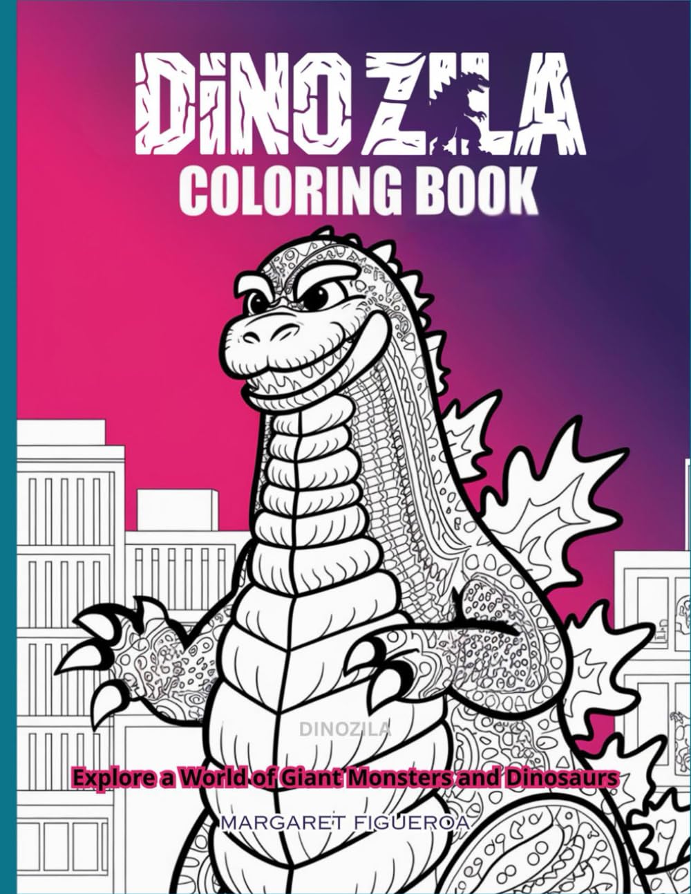 Dinozila: Explore a World of Giant Monsters and Dinosaurs: A Roaring Adventure in Every Page for Monster Fans Non-fiction