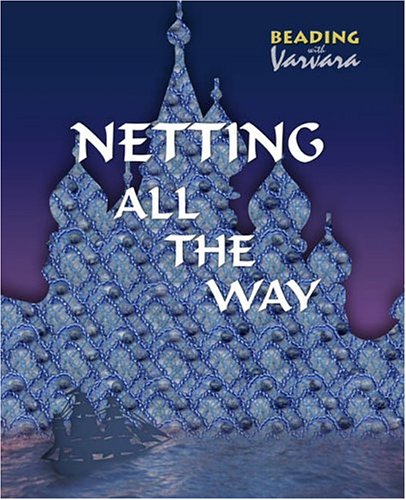 Netting All the Way (Beading with Varvara) book