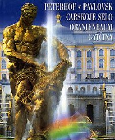 Peterhof. Pavlovsk. Carskoje selo. Oranienbaum. Gatcina. Albom Books
