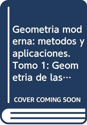 Geometría moderna: métodos y aplicaciones. Tomo 1: Geometría de las superficies, de los grupos de transformaciones y de los campos book
