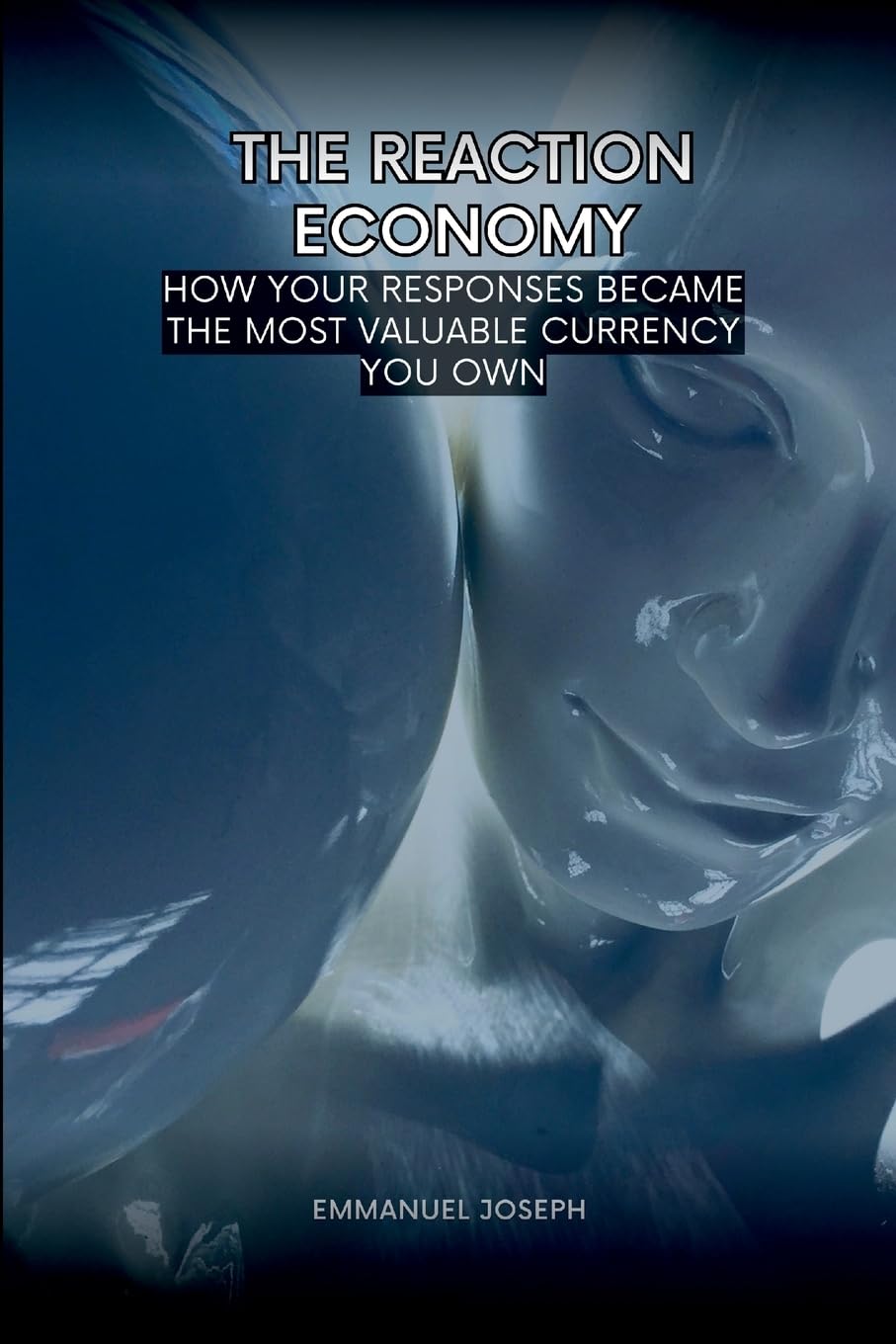 The Reaction Economy, How Your Responses Became the Most Valuable Currency You Own Business, Finance & Career