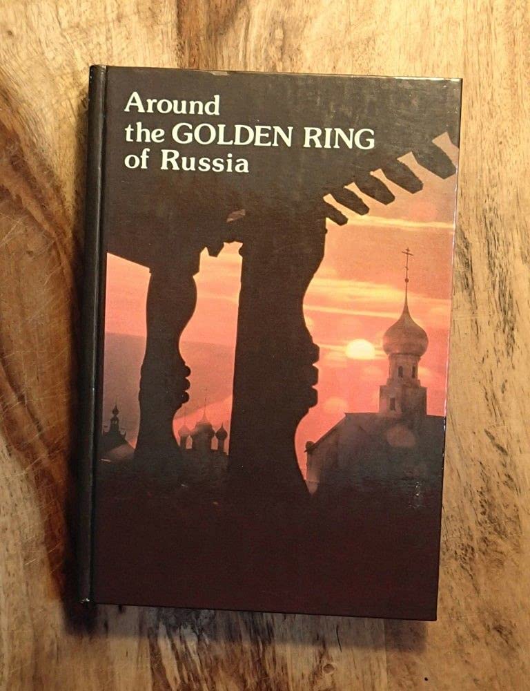 Around the Golden Ring of Russia: An Illustrated Guidebook Travel Guides