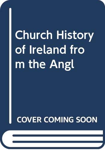 Church History of Ireland from the Angl Books