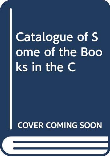 Catalogue of Some of the Books in the C Books