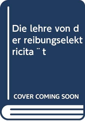Die lehre von der reibungselektricita¨t Books