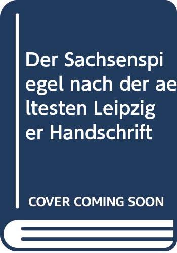 Der Sachsenspiegel nach der aeltesten Leipziger Handschrift Books