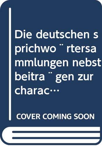 Die deutschen sprichwo¨rtersammlungen nebst beitra¨gen zur characteristik der Meusebachschen bibliothek Books