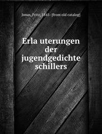 Erla¨uterungen der jugendgedichte schillers Books