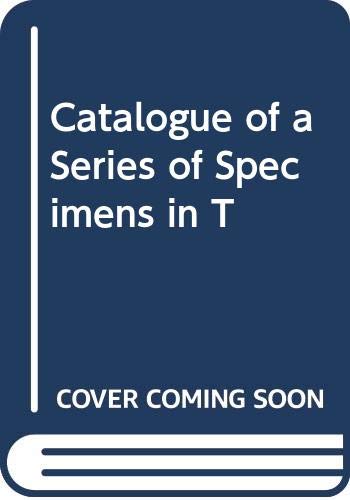 Catalogue of a Series of Specimens in T Books