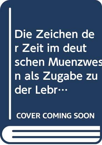 Die Zeichen der Zeit im deutschen Münzwesen als Zugabe zu der Lebre vom Gelde und mit besonderer Rücksicht auf den preussischen Staat vorgetragen von J.G. Hoffmann Books