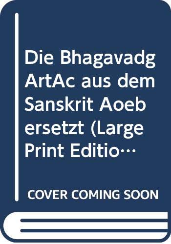 Die BhagavadgArtAc aus dem Sanskrit Aoebersetzt (Large Print Edition) (German Edition) Books