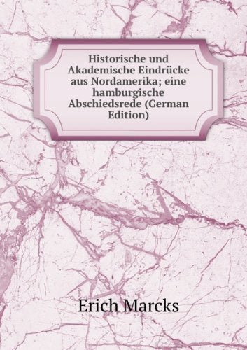 Historische und Akademische Eindrücke aus Nordamerika; eine hamburgische Abschiedsrede (German Edition) Books