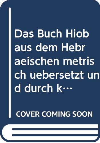 Das Buch Hiob aus dem Hebräischen metrisch übersetzt und durch kurze philologische Anmerkungen (German Edition) Books