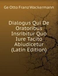 Product Image: Dialogus Qui De Oratoribus Insribitur Q
