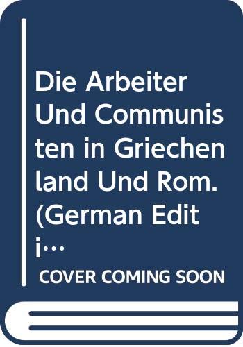 Die Arbeiter Und Communisten in Griechenland Und Rom. (German Edition) Books
