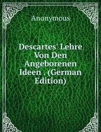Descartes' Lehre Von Den Angeborenen Ideen . (German Edition) Books