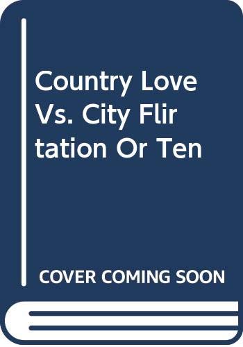 Country Love Vs. City Flirtation Or Ten Books