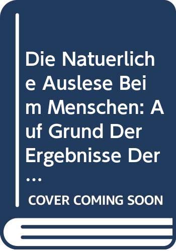 Die Natürliche Auslese Beim Menschen: Auf Grund Der Ergebnisse Der Anthropologischen Untersuchungen Der Wehrpflichtigen in Baden Und Anderer Materialien (German Edition) Books