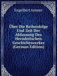 Über Die Reihenfolge Und Zeit Der Abfassung Des Herodotischen Geschichtswerkes (German Edition) Books