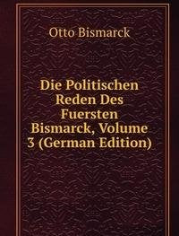 Die Politischen Reden Des Fuersten Bism book