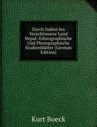 Durch Indien Ins Verschlossene Land Nepal: Ethnographische Und Photographische Studienblätter (German Edition) Books