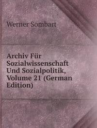 Archiv Für Sozialwissenschaft Und Sozialpolitik, Volume 21 (German Edition) Books