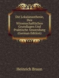 Die Lokalanasthesie, Ihre Wissenschaftlichen Grundlagen Und Praktische Anwendung (German Edition) Books