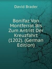 Bonifaz Von Montferrat Bis Zum Antritt Der Kreuzfahrt (1202). (German Edition) Books