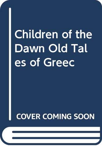 Children of the Dawn Old Tales of Greec Books