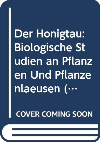 Der Honigtau: Biologische Studien an Pflanzen Und Pflanzenläusen (German Edition) Books